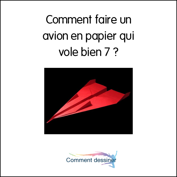 Comment faire un avion en papier qui vole bien 7